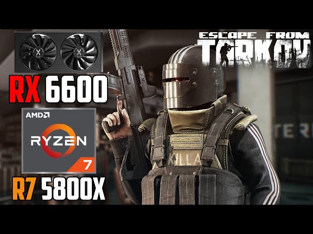 Escape From Tarkov : RX 6600 + Ryzen 7 5800X | 1440p - 1080p | High & Low Settings
