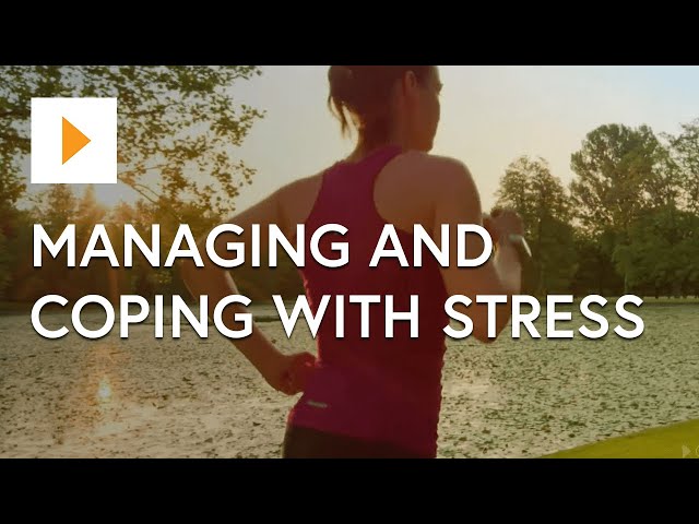 Managing and Coping with Stress