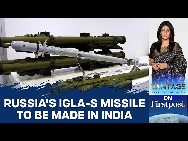 India to Manufacture Russian IGLA S Anti-Aircraft Missiles Domestically | Vantage with Palki Sharma