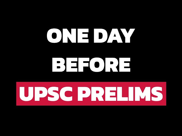 One Day Before UPSC Prelims 2023...