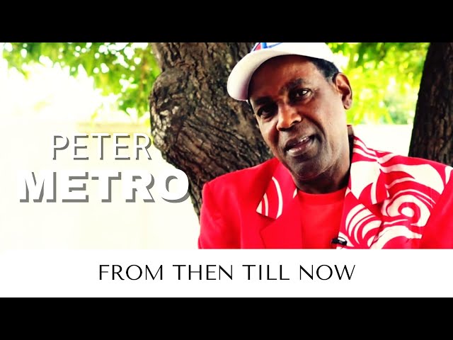 Peter Metro From Then Till Now
