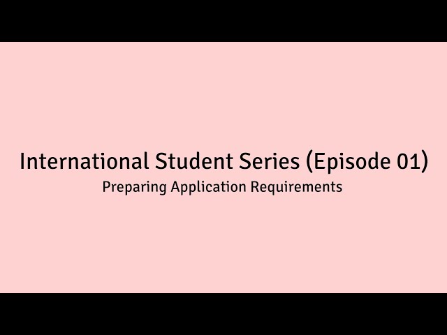 Preparing Application Requirements | International Student Series