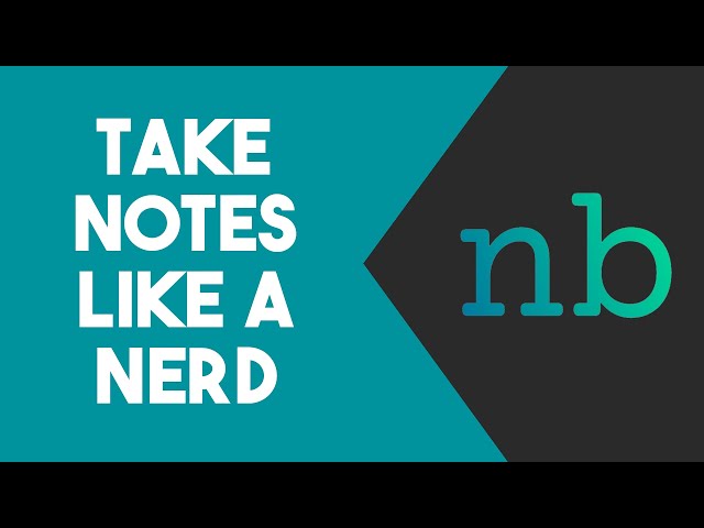 NB - Take NOTES Like A Nerd!