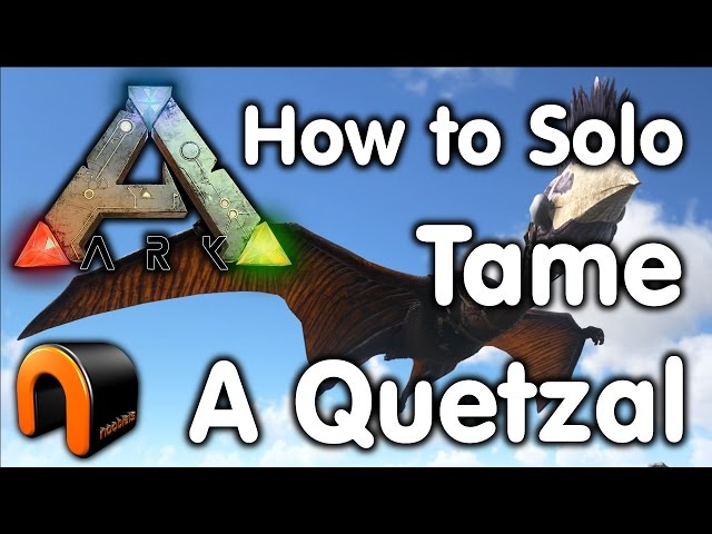 Ark How To SOLO Tame A Quetzal