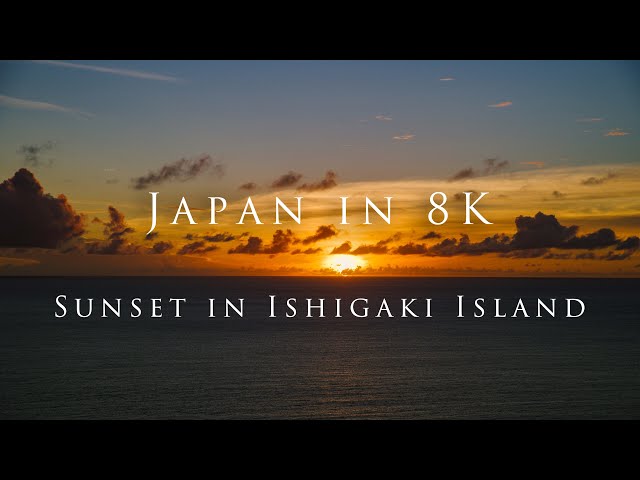 Japan in 8K: Sunset in Ishigaki Island/ 石垣島の日の入り