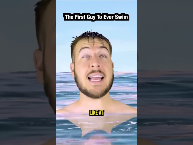 The First Guy To Ever Swim