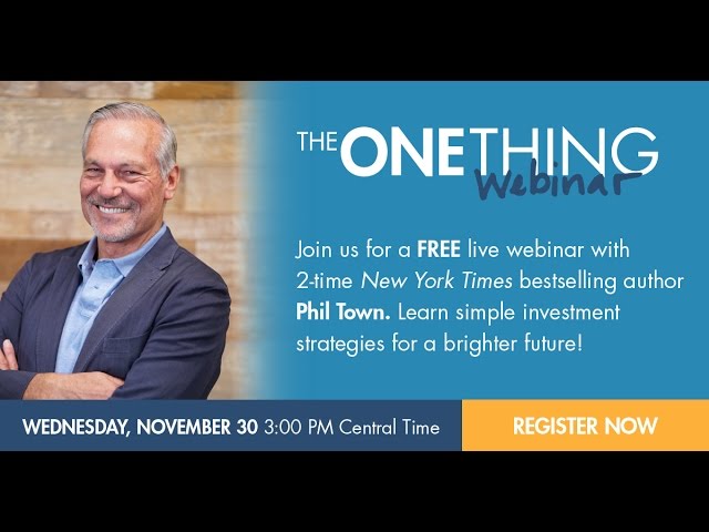 The ONE Thing Webinar - Simple Investment Strategies for a Brighter Future w/ Phil Town (11/30/16)