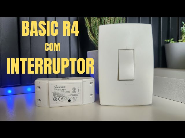 Como Instalar e Interruptores físicos no SONOFF Basic R4 - Magic Switch Mode