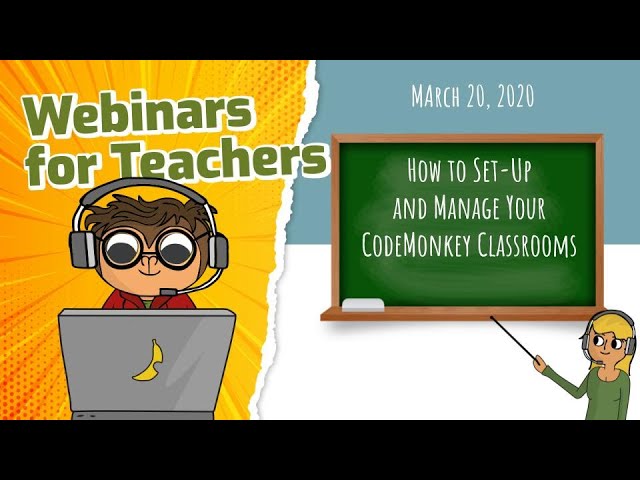 COVID-19 Webinar Series: Getting Started with CodeMonkey - How To Set Up Your Classroom