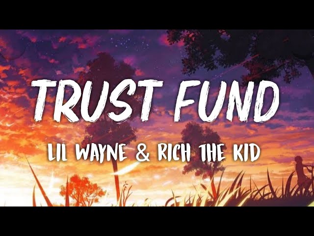 Lil Wayne & Rich The Kid - Trust Fund (Lyrics)