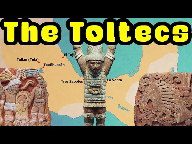 Who were the Toltecs?  A Quick Look at the Toltecs in Mythology and History