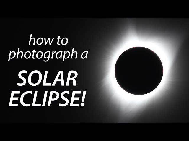 How to photograph a SOLAR ECLIPSE! Tutorial and guide