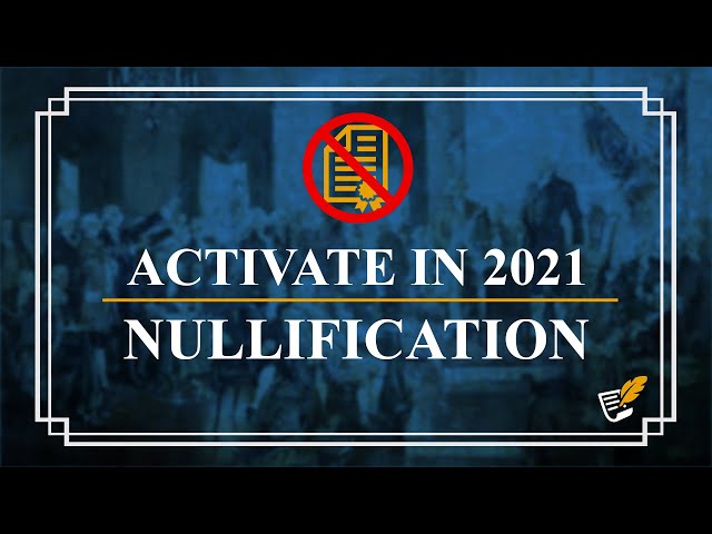 Activate in 2021 with Nullification | Constitution Corner