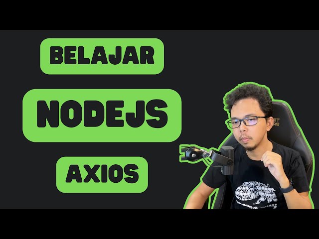 Tutorial NodeJS Axios (Bahasa Indonesia)