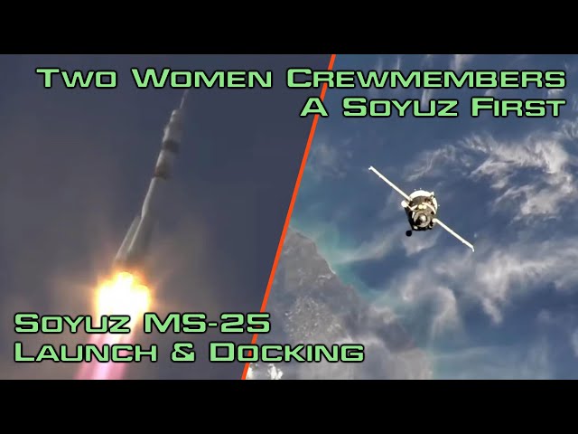 Two Women Crewmembers - A Soyuz First: Soyuz MS-25 Launch & Docking