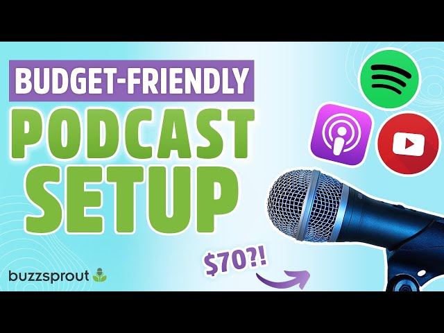Budget Friendly Podcast Setup for Beginners