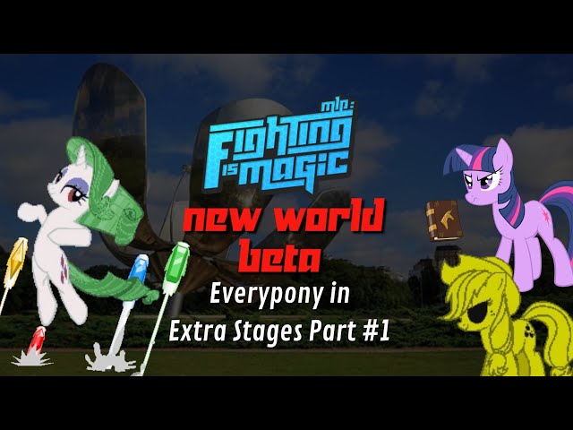 Fighting Is Magic New World Beta Everypony in Extra Stages #1