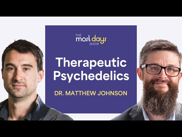 What to Expect from a Therapeutic Psychedelic Experience with Dr. Matthew Johnson