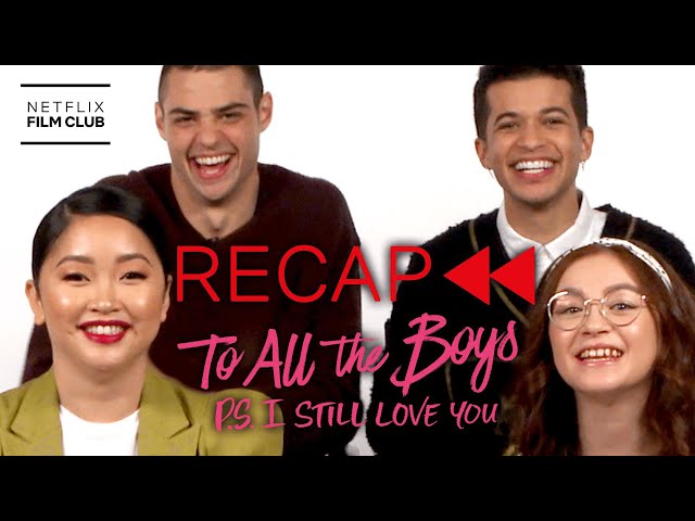Get Ready for To All The Boys: Always and Forever - Official Cast Recap of TATB 2 | Netflix