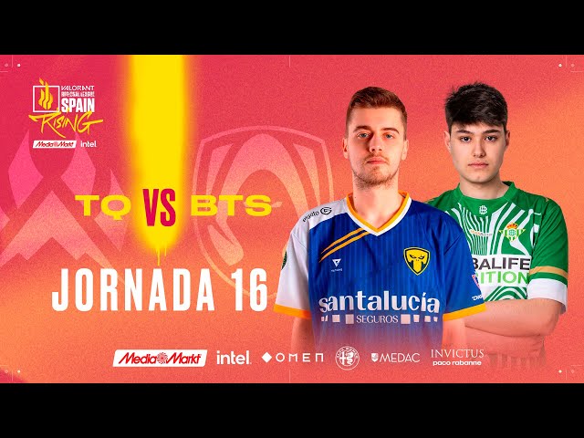 Team Queso VS Herbalife Real Betis - JORNADA 16 - VALORANT RISING MEDIAMARKT INTEL - SPLIT 2 2022