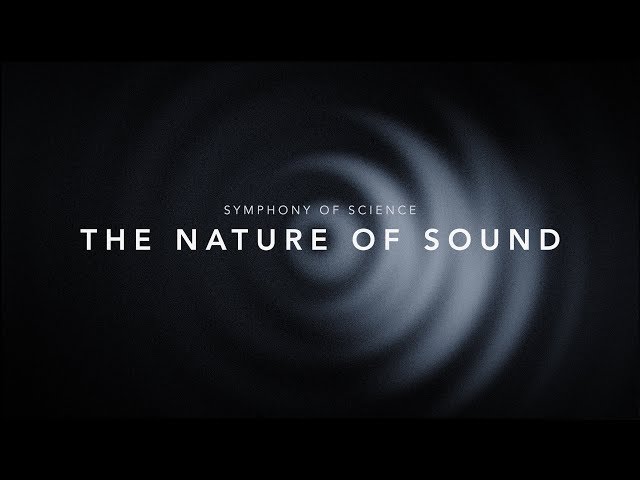 THE NATURE OF SOUND - SYMPHONY OF SCIENCE
