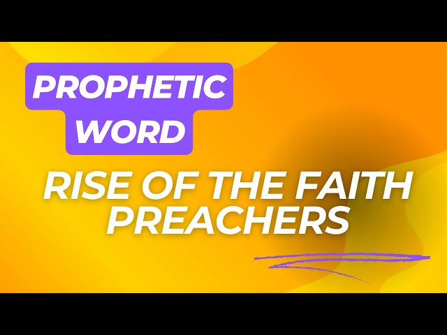 Prophetic Word - Rise of the Faith Preachers