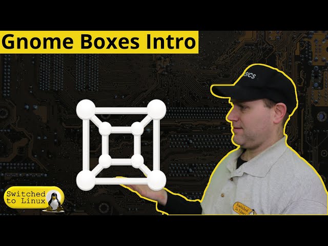 Gnome Boxes Introduction