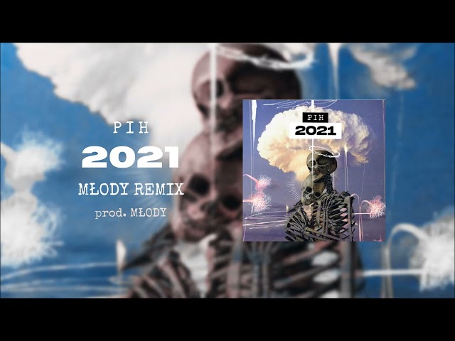 Pih - 2021 (MŁODY REMIX)