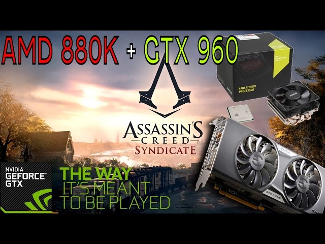 AMD 880K @4.6Ghz + GTX 960 Assassin's Creed Syndicate 1080p