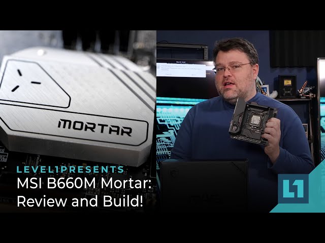 MSI B660M Mortar: Review and Build!