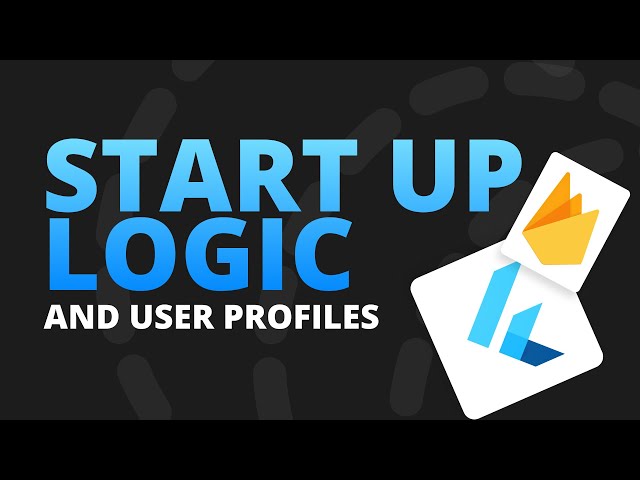 StartUp Logic and User Profiles using Firebase and Firestore