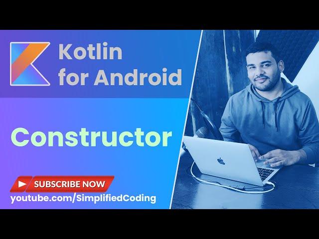 Kotlin Constructor - Primary, Secondary Constructor and Init Block