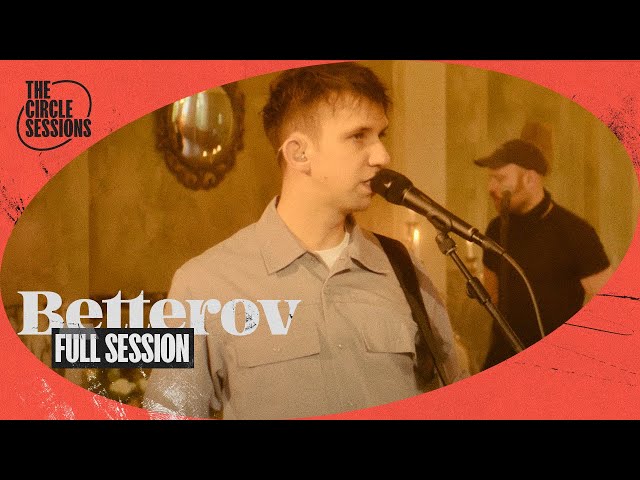 Betterov - Full Live Session | The Circle° Sessions