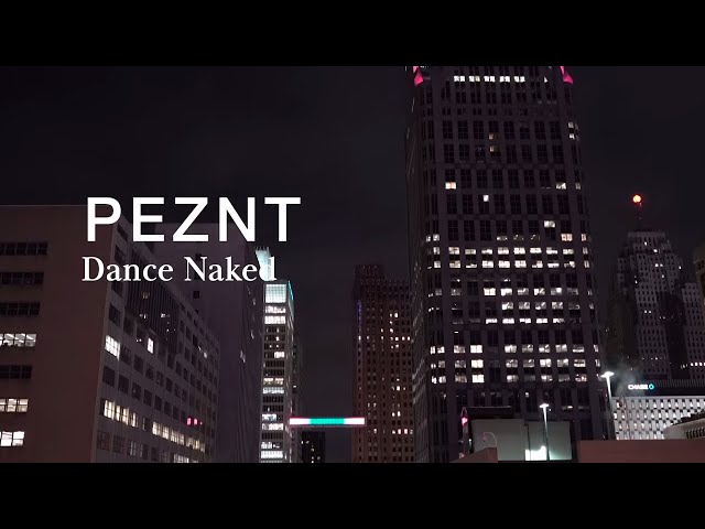 PEZNT - Dance Naked [Official Audio]