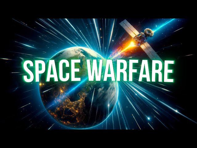 Space Warfare: The Battleground You Didn't Know Existed