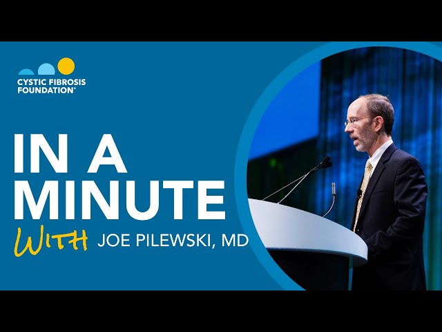CF Foundation | In a Minute with Joe Pilewski, MD