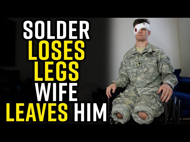 Wife LEAVES Military Soldier after LOSING HIS LEGS!!!!