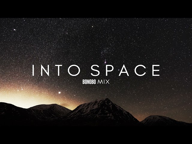Into Space - Bonobo Mix