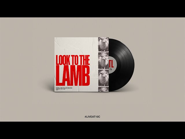"Look to the Lamb" - Dwelling Place Music | Live at 10C