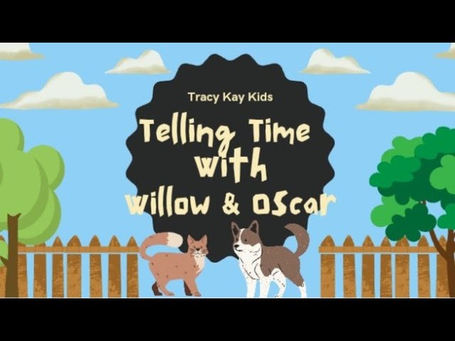 Kids Learning: Telling Time With Oscar and Willow