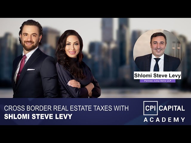 Cross Border Real Estate Taxes With Shlomi Steve Levy