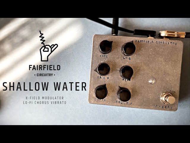 Fairfield Circuitry Shallow Water (Lo-Fi Chorus Vibrato)