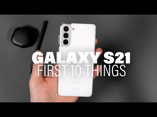 Galaxy S21: First 10 Things to Do!