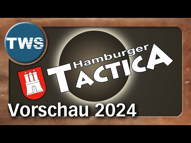 Let's go to Hamburg Tactica 2024 - Germany's largest tabletop convention (preview, floor plans, TWS)