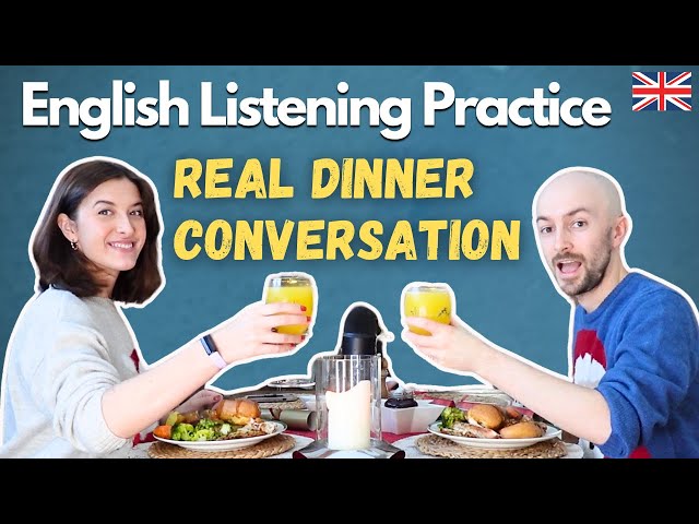 How Native Speakers Talk At Dinner - English Listening Practice #7 B2-C1
