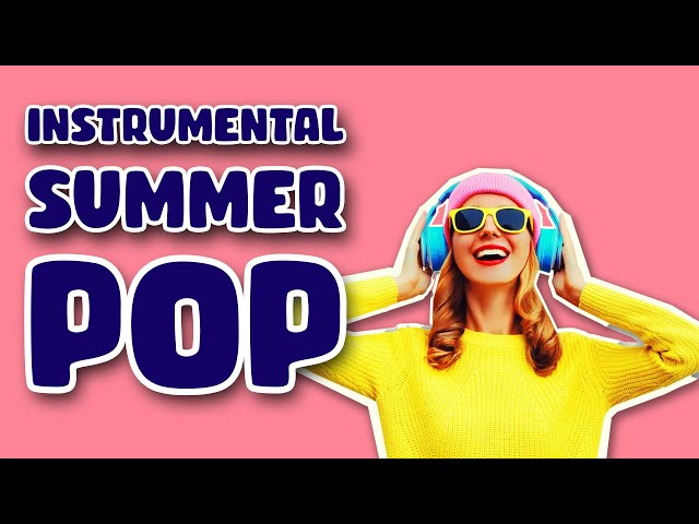 Ultimate Summer Pop Playlist: 2 Hours of Instrumental Music