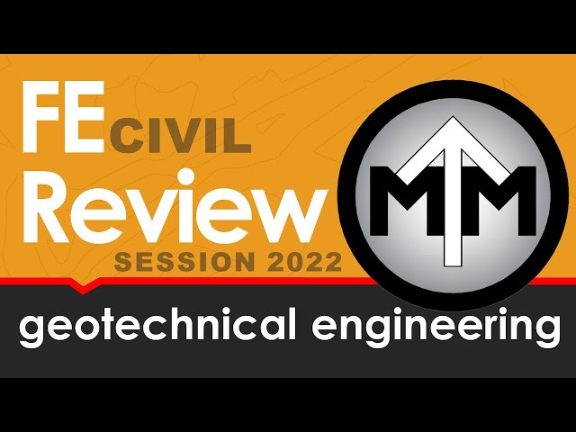FE Geotechnical Engineering Review Session 2022