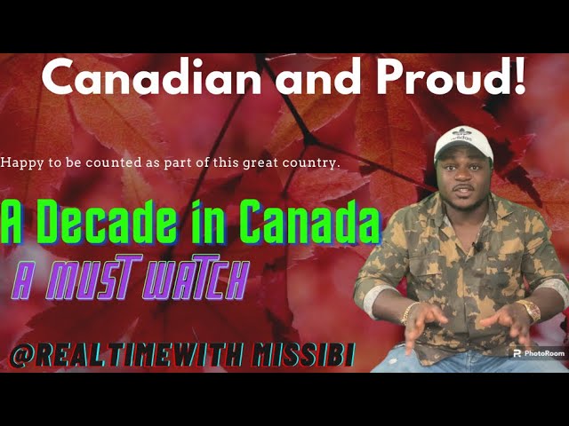 🇨🇦 A Decade in Canada 🍁 🍁🍁