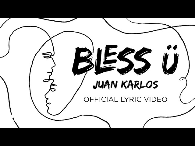 juan karlos - BLESS Ü (Lyric Video)