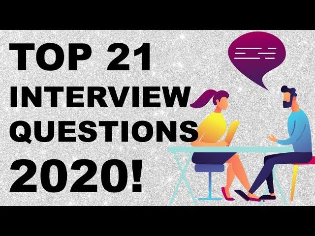 TOP 21 Interview Questions and Answers for 2020!